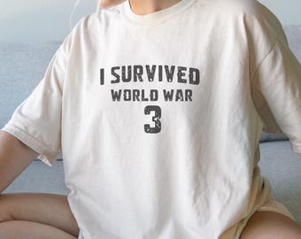 I Survived World War 3 Comfort Colors T-Shirt, Anti War Statement Tee