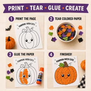 May include: A four-step craft tutorial titled PRINT TEAR GLUE CREATE. Step 1 shows a pumpkin coloring page. Step 2 shows a bowl of small orange, green, and purple paper scraps. Step 3 shows gluing paper to the page. Step 4 shows the finished pumpkin.