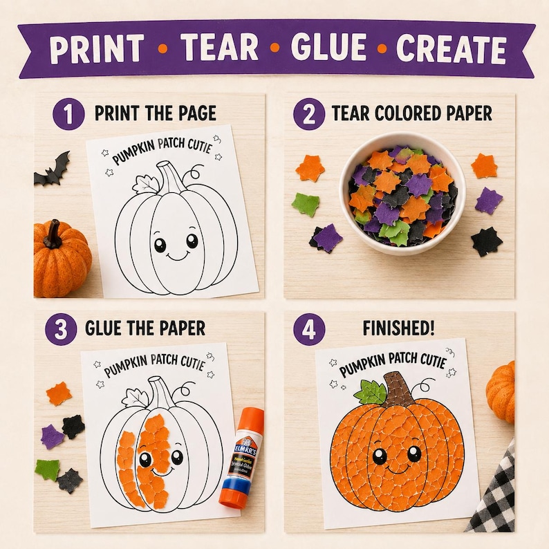 May include: A four-step craft tutorial titled PRINT TEAR GLUE CREATE. Step 1 shows a pumpkin coloring page. Step 2 shows a bowl of small orange, green, and purple paper scraps. Step 3 shows gluing paper to the page. Step 4 shows the finished pumpkin.