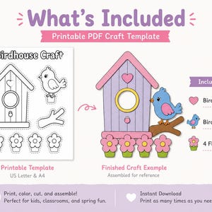 May include: A printable birdhouse craft template in PDF format. The design includes a black and white outline for coloring, and a finished example in pink, blue, and yellow. The text reads "What's Included" and "Birdhouse Craft".