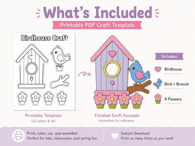 May include: A printable birdhouse craft template in PDF format. The design includes a black and white outline for coloring, and a finished example in pink, blue, and yellow. The text reads "What's Included" and "Birdhouse Craft".