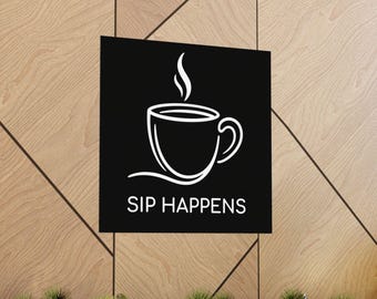 Póster de taza de café Sip Happens / Póster vertical mate, arte de pared para cocina