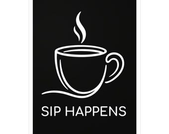 Calcomanía para taza de café Sip Happens / Adhesivo de vinilo troquelado