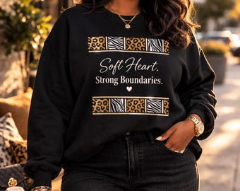 Soft Heart Strong Boundaries Sweatshirt – Empowerment Affirmation Era Top