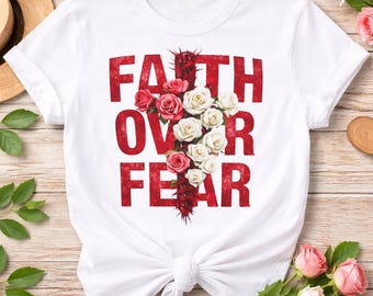 Faith Over Fear Christian T-Shirt: Religious Empowerment Apparel, Cotton Blend Tee
