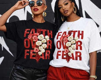 Christian Faith Over Fear Flower Graphic T-Shirt, Mom Gift Apparel