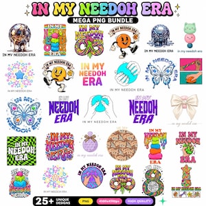 May include: A digital art bundle featuring over 25 unique designs with the text "IN MY NEEDOH ERA". The designs include various illustrations such as a melting ice cream, a butterfly, and a smiley face character. The bundle is in PNG format.