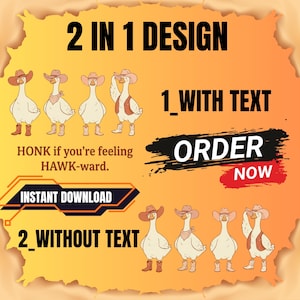 Może przedstawiać: Cyfrowy projekt z kreskówkowymi gęsiami ubranymi w stroje kowbojów. Obraz zawiera tekst "2 IN 1 DESIGN", "1_WITH TEXT", "HONK if you're feeling HAWK-ward.", "ORDER NOW", "INSTANT DOWNLOAD" i "2_WITHOUT TEXT".