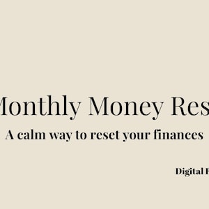 May include: A digital PDF with the title "Monthly Money Reset" in a bold, elegant font. Below, the text reads "A calm way to reset your finances." The words "Digital PDF" are at the bottom.