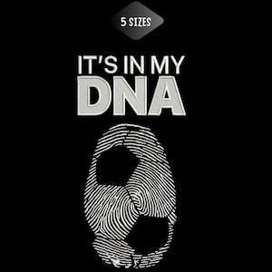 May include: An embroidery design on a black background featuring the white text IT'S IN MY DNA above a white graphic of a soccer ball formed by fingerprint patterns. At the top, a black diamond shape contains the white text 5 SIZES.