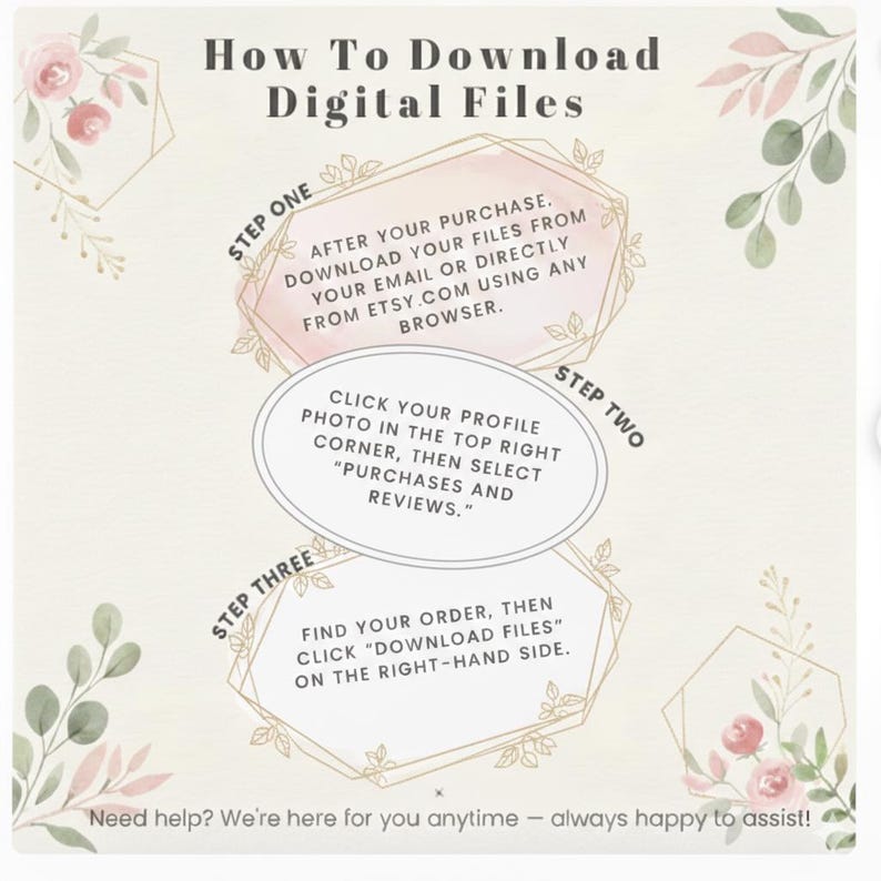 May include: A guide titled "How To Download Digital Files" with instructions in a light beige and gold design. The steps are outlined in a series of geometric shapes with floral accents. The text provides clear instructions for downloading files after purchase.