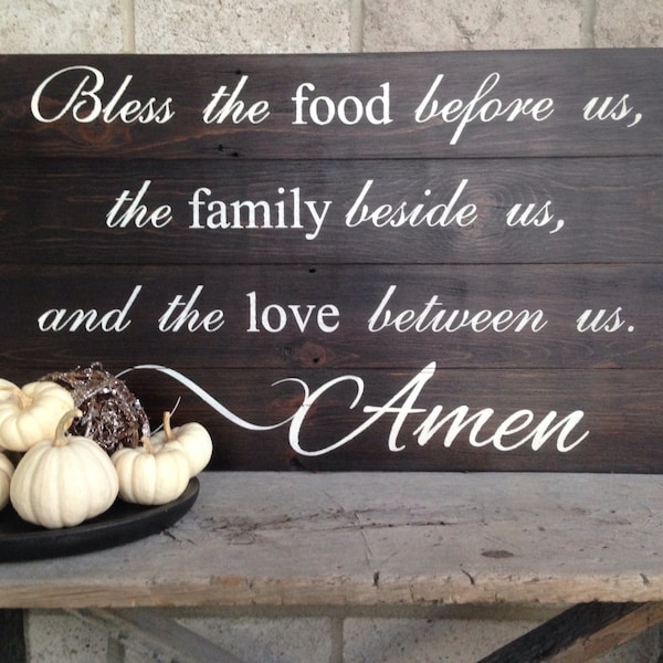 Bless the food before us, family beside us, and love between us. Painted on barn wood. No vinyl.