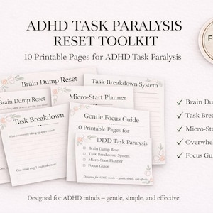 May include: ADHD Task Paralysis Reset Toolkit with 10 printable pages. The pages include Brain Dump Reset, Task Breakdown System, and Micro-Start Planner. The design is light with floral accents and the text "ADHD Friendly System".