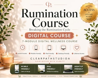 Rumination Course | Breaking Overthinking Cycle, 7-Module Digital Wellness (Instant Access)