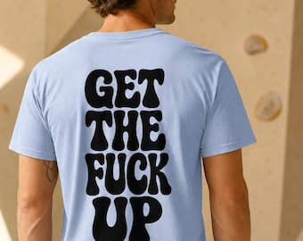 Camiseta engraçada de escalada "Get the Fuck Up", camiseta de escalada com humor, boulder, presente para escaladores, camiseta para academia e escalada, algodão orgânico