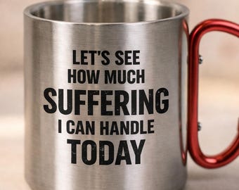 Caneca de escalada com mosquetão de aço inoxidável – Frase divertida “Vamos ver quanto sofrimento eu aguento hoje” – Caneca ideal para camping e atividades ao ar livre.