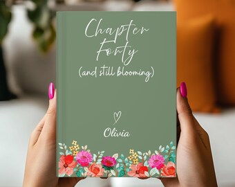 Personalized Chapter 40 Journal 40th Birthday Gift For Her 40th Birthday Notebook Turning 40 Memory Book Still Blooming Gift 40th Birthday