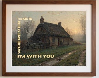 Cottagecore Art Print – Home Is Wherever I'm With You