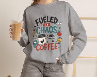 Fueled by Chaos and Coffee Sweatshirt | Coffee Lover Graphic Pullover