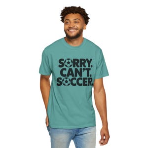 Sorry Can't Soccer T-shirt | Funny Soccer Text Tee, Soccer Ball Graphic