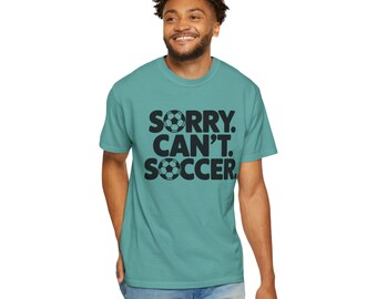 Sorry Can't Soccer T-shirt | Funny Soccer Text Tee, Soccer Ball Graphic