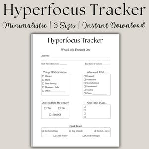 May include: A minimalist Hyperfocus Tracker printable with the title at the top. The tracker includes sections for activity, start and end times, things not noticed, feelings afterward, and a quick reset section. The text "Minimalistic | 3 Sizes | Instant Download" is also visible.