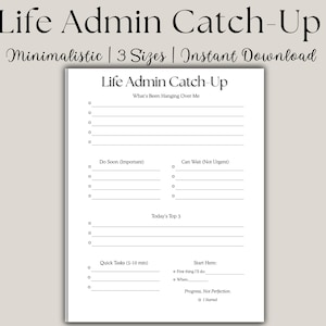 May include: A white printable planner titled "Life Admin Catch-Up" with sections for tasks, including "What's Been Hanging Over Me," "Do Soon," and "Can Wait." The planner also includes a section for "Today's Top 3" and "Quick Tasks."
