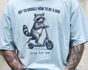 Dad To Be Shirt , Funny Raccoon Tee, Google Dad Life Humor Shirt, Pregnancy Reveal Gift, Comfort Colors® Shirt , New Dad Graphic Tee