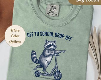 School Drop Off Shirt, Funny Mom Raccoon Tee, College Drop Off shirt, Parent Gift, Comfort Colors® Tee, Graphic Shirt, Back To School Shirt