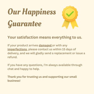 May include: Cream-colored graphic with the text "Our Happiness Guarantee" and a gold badge with a green checkmark. The text emphasizes customer satisfaction and offers replacements or refunds for damaged products.