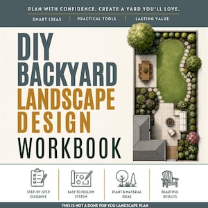 May include: A DIY Backyard Landscape Design Workbook featuring the text PLAN WITH CONFIDENCE. CREATE A YARD YOU'LL LOVE. SMART IDEAS, PRACTICAL TOOLS, LASTING VALUE. Includes a top-down garden layout illustration and four icons for guidance.