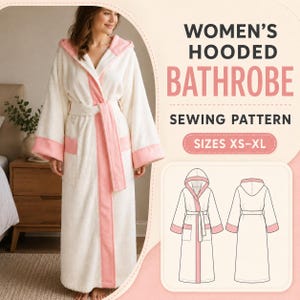 May include: A white hooded bathrobe with pink trim, a tie belt, and two front pockets. The image includes text reading WOMEN'S HOODED BATHROBE SEWING PATTERN SIZES XS-XL and a technical line drawing showing the front and back views of the robe.