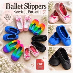 May include: A sewing pattern for ballet slippers featuring text that reads Ballet Slippers Sewing Pattern and 2 Sizes Included: 7 & 12. The image displays multiple pairs of fabric slippers in pink, blue, black, and rainbow colours with small bows.