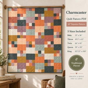 May include: A quilt pattern PDF titled Charmcaster featuring a 10-inch squares design. The quilt displays a grid of multicolored fabric squares in shades of orange, dark gray, cream, and muted purple. Text lists five sizes from 33 by 36 inches to 107.25 by 108 inches.