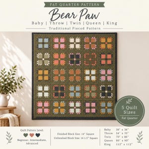 May include: A Bear Paw quilt pattern featuring a grid of blocks in muted tones of olive, pink, orange, and cream. The text includes Fat Quarter Pattern, Bear Paw, and lists sizes from Baby 38" x 38" to King 112" x 112" with block dimensions.