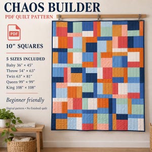 May include: A Chaos Builder PDF quilt pattern featuring a grid of 10-inch squares in orange, blue, pink, and white. The text lists five sizes: Baby 36" x 45", Throw 54" x 63", Twin 63" x 81", Queen 99" x 99", and King 108" x 108". It is a digital pattern.