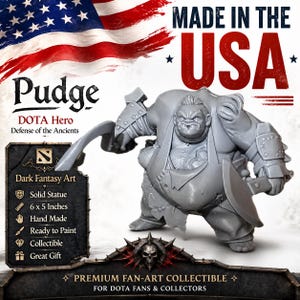 May include: A gray, hand-made Pudge statue from DOTA Hero, Defense of the Ancients. The collectible figure is 6 x 5 inches and ready to paint. The image includes the text "Made in the USA" and "Premium Fan-Art Collectible".