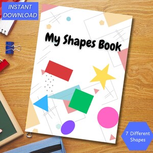 May include: A white book cover with the title "My Shapes Book" in black, featuring colorful geometric shapes like a red rectangle, green square, and yellow star. The cover also includes the text "7 Different Shapes" and "Instant Download".