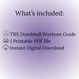 May include: A digital download graphic on a gradient purple background. Text reads "What's included:" followed by "TRX Dumbbell Workout Guide", "1 Printable PDF file", and "Instant Digital Download".