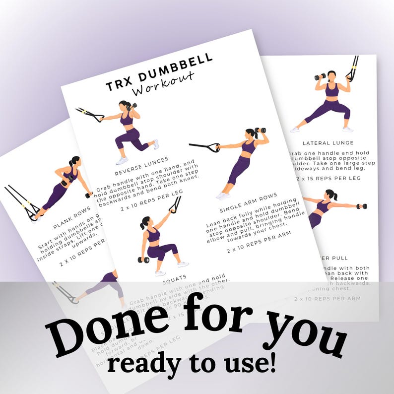 May include: A set of workout guides with illustrations and text. The guides feature exercises like plank rows, reverse lunges, and squats, with instructions and diagrams. The phrase "TRX DUMBBELL Workout" is at the top, and the phrase "Done for you ready to use!" is at the bottom.