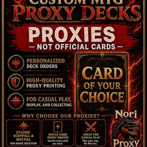 Peut inclure: Une affiche promotionnelle pour des jeux de cartes MTG personnalisés sur fond rouge et noir enflammé. Le texte indique Custom MTG Proxy Decks, Not Official Cards, Card of Your Choice et Nori Proxy avec une illustration de dragon et des instructions.