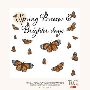 以下が含まれることがあります： 白い背景にオレンジと黒の蝶が描かれたデジタルダウンロード。 「Spring Breezes & Brighter days」の文字が筆記体で書かれています。 画像には「PNG、JPEG、PDF Digital Download」の文字とRose Cottage Creationsのロゴが含まれています。