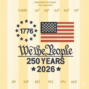 Könnte beinhalten: Stickdesign mit amerikanischer Flagge und dem Text "We the People." Enthält das Jahr "1776" umgeben von Sternen und "250 YEARS 2026." Erhältlich in Größen von 9.9 cm bis 20.1 cm für Maschinenstickerei.