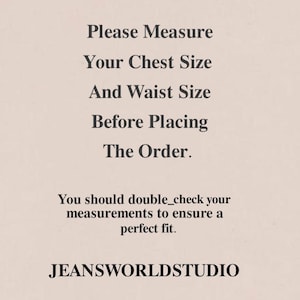 May include: A light beige informational graphic with dark brown text that reads: Please Measure Your Chest Size And Waist Size Before Placing The Order. You should double_check your measurements to ensure a perfect fit. JEANSWORLDSTUDIO.