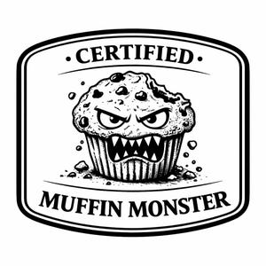 Puede incluir: Ilustración en blanco y negro de un muffin con una cara enfadada y dientes afilados. El texto "CERTIFIED" está encima del muffin, y "MUFFIN MONSTER" debajo, todo dentro de un marco rectangular en blanco y negro.