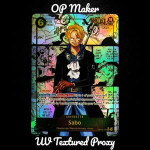 May include: A holographic trading card featuring the character Sabo from the anime series One Piece. The card has a black border and includes the text "OP Maker" and "UV Textured Proxy". The card's design includes various panels with text and illustrations.