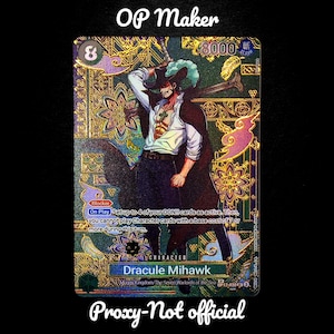 May include: A trading card featuring Dracule Mihawk from the One Piece series. The card has a gold and green background with floral patterns. The character is depicted in a black coat and hat, holding a sword. Text on the card includes "OP Maker" and "Proxy-Not official."
