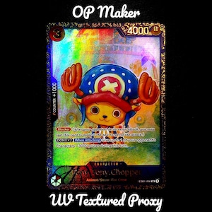 May include: A holographic trading card featuring Tony Tony Chopper from the One Piece anime. The card has a blue and red color scheme, with the character's image in the center. The card also includes the text "OP Maker" and "UV Textured Proxy".