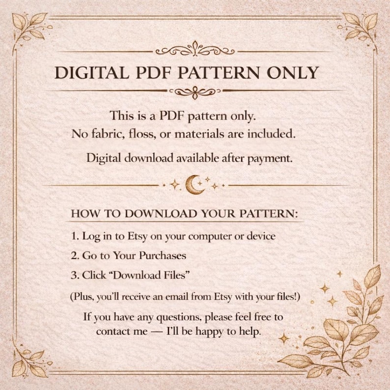 Może przedstawiać: Beżowe ogłoszenie o cyfrowym wzorze PDF z dekoracyjnymi kwiatowymi i niebiańskimi akcentami. Tekst brzmi "DIGITAL PDF PATTERN ONLY" i zawiera instrukcje dotyczące pobierania wzoru z Etsy. Zaznaczono r&oacute;wnież, że nie ma tkaniny ani materiał&oacute;w.