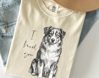 I Herd You Aussie t-shirt, Comfort Colors shirt, Gift for dog owner, Dog parent tee